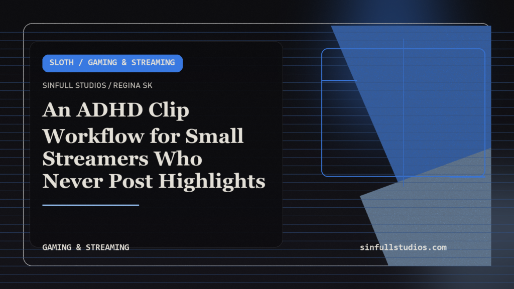An ADHD Clip Workflow for Small Streamers Who Never Post Highlights