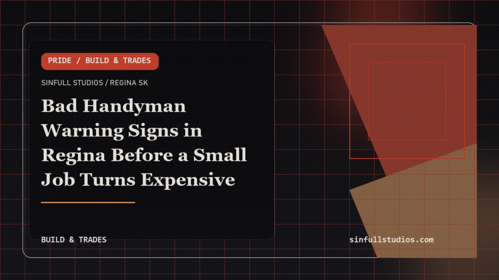Bad Handyman Warning Signs in Regina Before a Small Job Turns Expensive