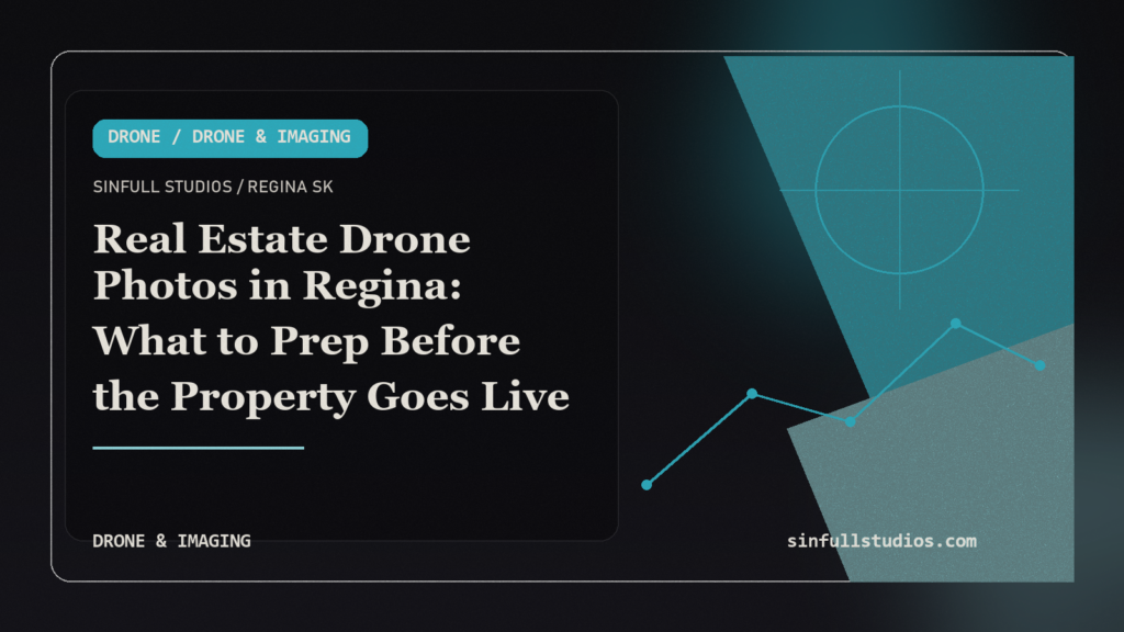 Real Estate Drone Photos in Regina: What to Prep Before the Property Goes Live