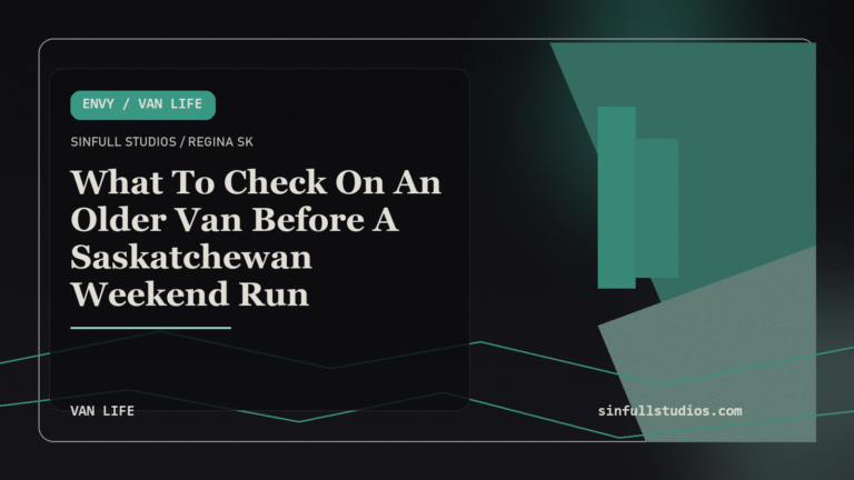What To Check On An Older Van Before A Saskatchewan Weekend Run
